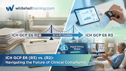 Navigating the Shift: ICH GCP E6 (R3) vs. (R2) and the Future of Clinical Compliance
